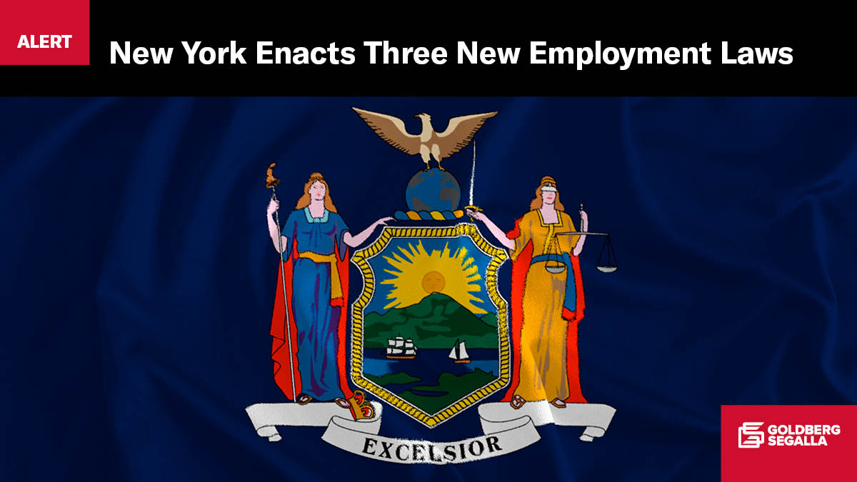 New York Enacts Three New Employment Laws Goldberg Segalla